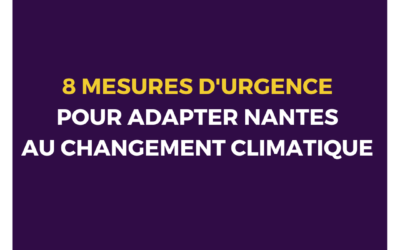 8 MESURES D’URGENCE POUR ADAPTER NANTES AU CHANGEMENT CLIMATIQUE