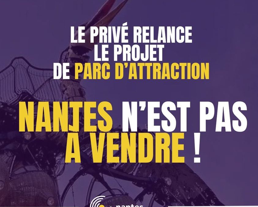 Arbres aux hérons : le privé relance le projet de parc d’attraction. Nantes n’est pas à vendre !